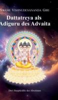 Dattatreya Als Adiguru Des Advaita