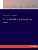 The International Library Of Famous Literature:Volume 16
