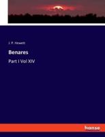 Benares:Part I Vol XIV