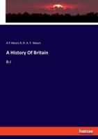 A History Of Britain:B-I