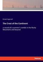 The Crest of the Continent:a record of a summer's ramble in the Rocky Mountains and beyond