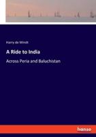 A Ride to India:Across Peria and Baluchistan
