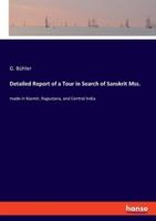 Detailed Report of a Tour in Search of Sanskrit Mss.:made in Kasmir, Rajputana, and Central India