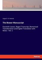 The Bower Manuscript:Facsimile Leaves, Nagari Transcript, Romanised Transliteration and English Translation with Notes - Vol. 1