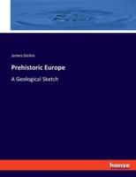 Prehistoric Europe:A Geological Sketch