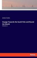 Voyage Towards the South Pole and Round the World:Volume 1