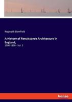 A History of Renaissance Architecture in England,:1500-1800 - Vol. 2