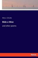 Bide a Wee:and other poems