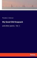 My Good Old Knapsack:and other poems - Vol. 1