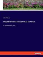 Life and Correspondence of Theodore Parker:in Two Volumes - Vol. 2