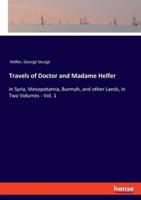 Travels of Doctor and Madame Helfer:in Syria, Mesopotamia, Burmah, and other Lands, in Two Volumes - Vol. 1