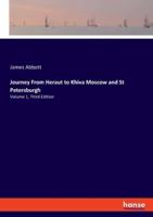 Journey From Heraut to Khiva Moscow and St Petersburgh:Volume 1, Third Edition
