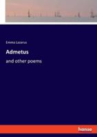Admetus:and other poems