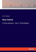 New Ireland:In Two Volumes - Vol. 2, Third Edition