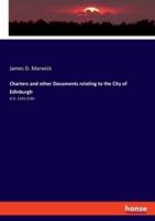 Charters and other Documents relating to the City of Edinburgh:A.D. 1143-1540