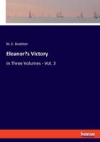 Eleanor's Victory:in Three Volumes - Vol. 3