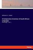 A Comparative Grammar of South African Languages:Phonology - Vol. 1