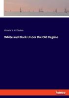 White and Black Under the Old Regime