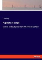 Puppets at Large:scenes and subjects from Mr. Punch's show