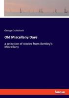 Old Miscellany Days:a selection of stories from Bentley's Miscellany