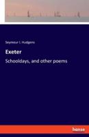 Exeter:Schooldays, and other poems