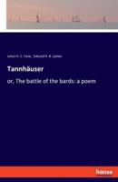 Tannhäuser:or, The battle of the bards: a poem