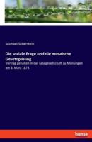 Die soziale Frage und die mosaische Gesetzgebung:Vortrag gehalten in der Lesegesellschaft zu Münsingen am 3. März 1873