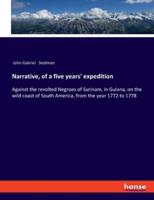 Narrative, of a five years' expedition:Against the revolted Negroes of Surinam, in Guiana, on the wild coast of South America, from the year 1772 to 1778