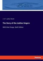 The Story of the Jubilee Singers:With their Songs. Sixth Edition