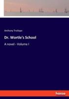 Dr. Wortle's School:A novel - Volume I