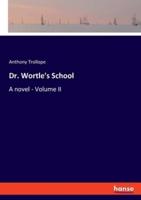 Dr. Wortle's School:A novel - Volume II