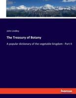 The Treasury of Botany:A popular dictionary of the vegetable kingdom - Part II