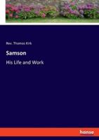 Samson:His Life and Work
