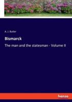 Bismarck:The man and the statesman - Volume II