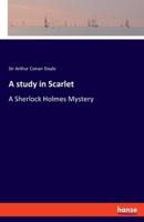 A study in Scarlet:A Sherlock Holmes Mystery