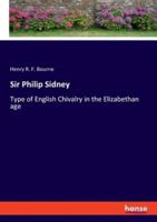 Sir Philip Sidney:Type of English Chivalry in the Elizabethan age
