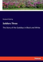 Soldiers Three:The Story of the Gadsbys in Black and White