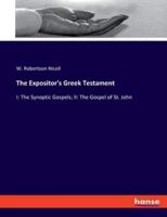 The Expositor's Greek Testament:I: The Synoptic Gospels; II: The Gospel of St. John