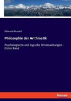 Philosophie der Arithmetik:Psychologische und logische Untersuchungen - Erster Band
