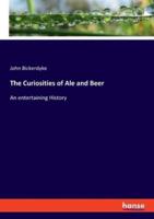 The Curiosities of Ale and Beer:An entertaining History