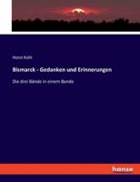 Bismarck - Gedanken Und Erinnerungen