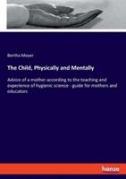 The Child, Physically and Mentally