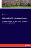 A Memorial of Dr. James Vanderpool