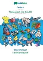 BABADADA, Deutsch - Alemannisch mid de Artikl, Bildwörterbuch - s Bildwörterbuech:German - Alemannic with articles, visual dictionary