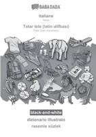 BABADADA Black-and-White, Italiano - Tatar (Latin Characters) (In Latin Script), Dizionario Illustrato - Visual Dictionary (In Latin Script)