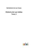 Historia de Las Indias:Tomo 2