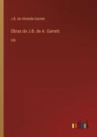 Obras de J.B. de A. Garrett:VIII.
