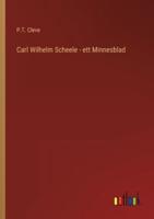 Carl Wilhelm Scheele - ett Minnesblad