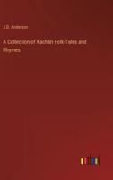 A Collection of Kachári Folk-Tales and Rhymes