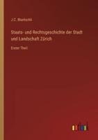 Staats- Und Rechtsgeschichte Der Stadt Und Landschaft Zürich